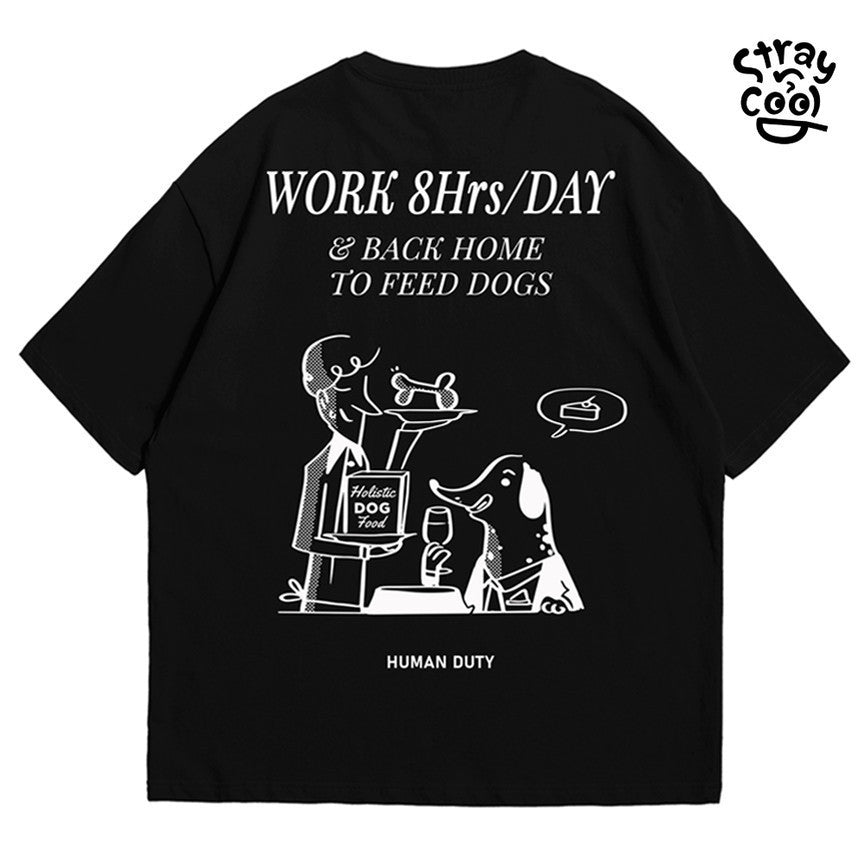 Strayandcool "Work 8hrs to feed dog" Oversized T-shirt